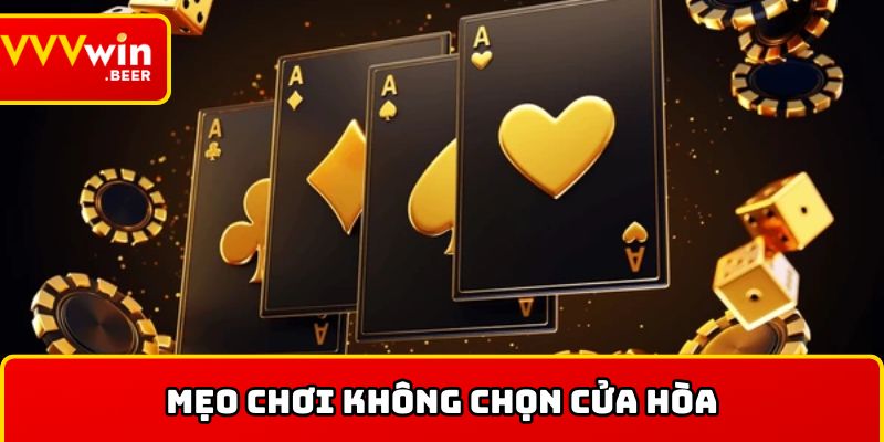  Mẹo chơi không chọn cửa hòa