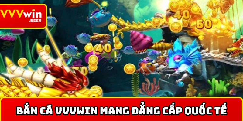 Đẳng cấp mang chất lượng quốc tế tại sảnh săn thưởng VVVWIN 