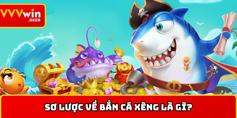 Bắn cá xèng là gì?