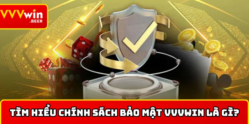 Tóm tắt về chính sách bảo mật tại VVWIN