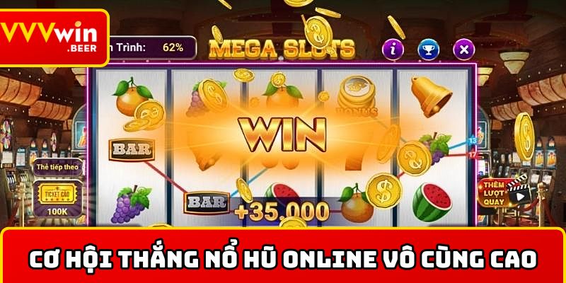 Cơ hội thắng khi thực chiến game nổ hũ vô cùng lớn
