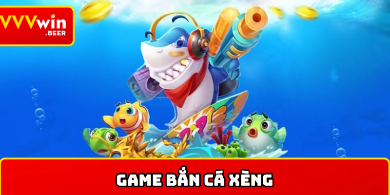 Game bắn cá xèng