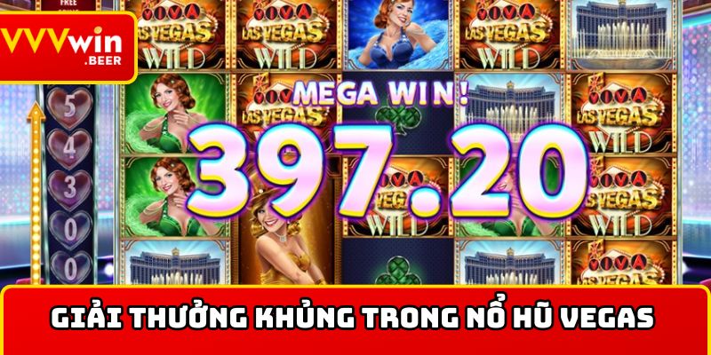 Giải thưởng khủng trong nổ hũ Vegas