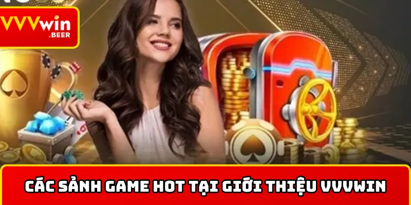 Top sảnh game hot trong bài thiệu tại VVVWIN