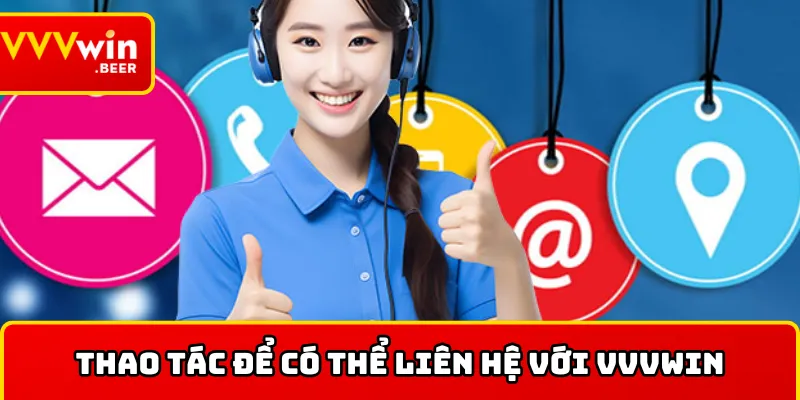 Chi tiết các bước để liên hệ tới bộ phận CSKH