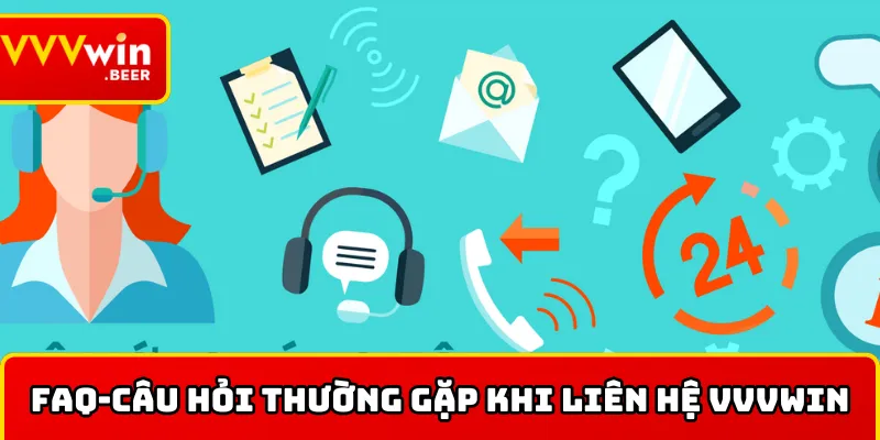 Câu hỏi thường gặp về liên hệ nhà cái VVWIN