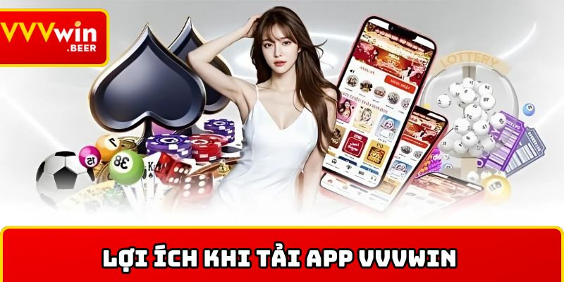 Lợi ích khi tải app VVVWIN về máy