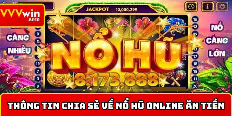 Những thông tin chia sẻ về nổ hũ online ăn tiền