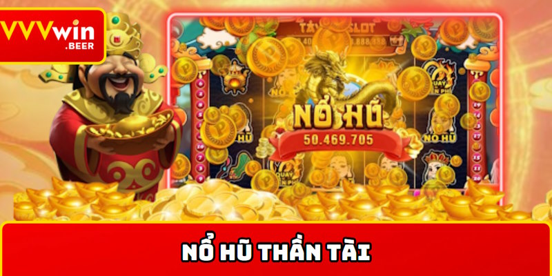 Giới thiệu trò nổ hũ thần tài VVVWIN