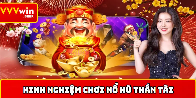 Chi tiết cách chơi nổ hũ thần tài đạt tỷ lệ thắng cao nhất