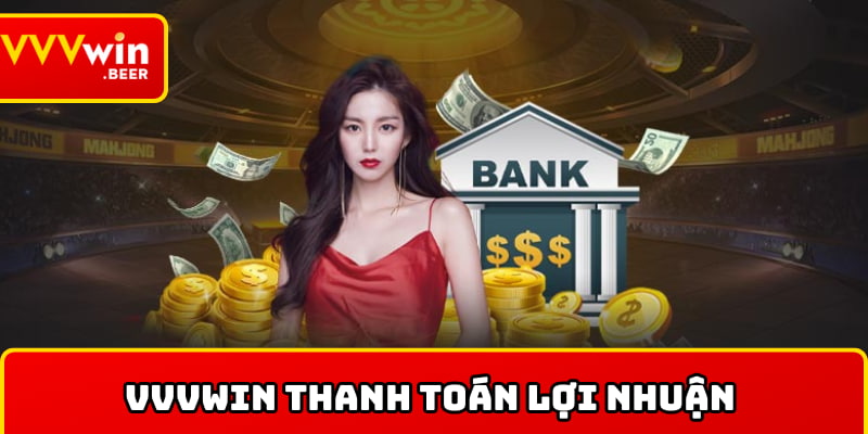 VVVWIN thanh toán tiền lời nhanh gọn